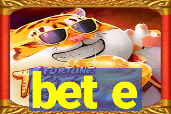 bet e